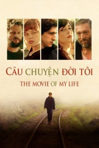 Câu Chuyện Đời Tôi - The Movie of My Life (2017)