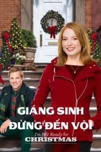 Giáng Sinh Đừng Đến Vội - I'm Not Ready for Christmas (2015)