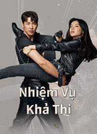 Nhiệm Vụ Khả Thi - Mission: Possible (2021)