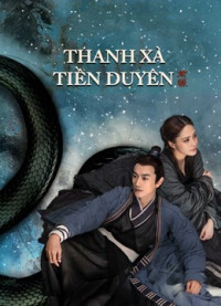 Thanh Xà: Tiền Duyên - The fate of reunion (2021)